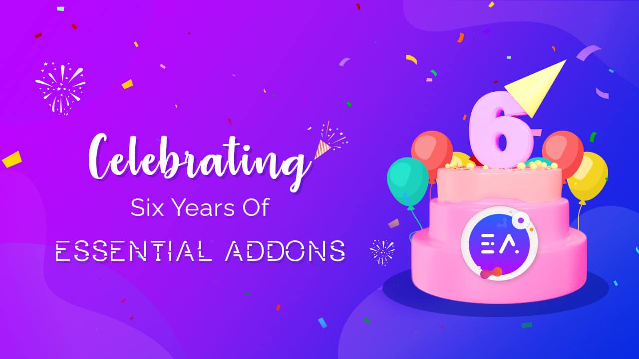 Essential Addons for Elementor Turns 6: Join Our Birthday Celebrations! 3 Essential Addons 6th Birthday Sale